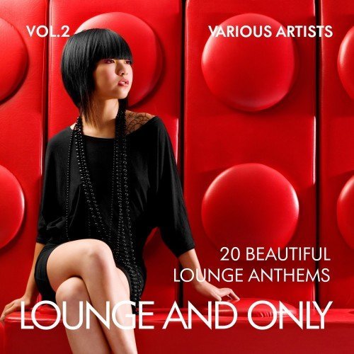 Lounge And Only (20 Beautiful Lounge Anthems) Vol 2 (2016) Lounge And Only (20 Beautiful Lounge Anthems) Vol 2 (2016)