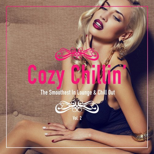 Cozy Chillin: The Smoothest In Lounge and Chill Out Vol.2 (2016) Cozy Chillin: The Smoothest In Lounge and Chill Out Vol.2 (2016)