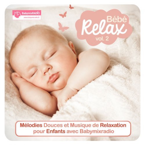 Bebe Relax Vol.2 Musique De Relaxation (2016) Bebe Relax Vol.2 Musique De Relaxation (2016)